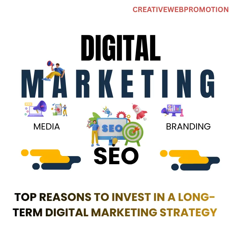 Top Reasons to Invest in a Long-Term Digital Marketing Strategy
